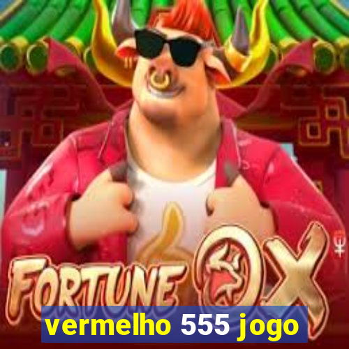 vermelho 555 jogo